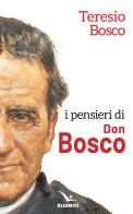 I pensieri di don Bosco di Teresio Bosco edito da Editrice Elledici