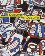 I Dubuffet di Dubuffet. Opere della donazione Dubuffet al Musée des arts décoratifs di Parigi. Catalogo della mostra (Milano, 6 maggio-16 luglio 2000) edito da Mazzotta