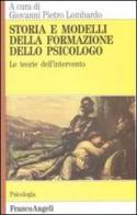 Storia e modelli della formazione dello psicologo. Le teorie dell'intervento edito da Franco Angeli