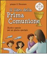 Il libro della Prima Comunione. Storie e parole per un giorno speciale edito da San Paolo Edizioni