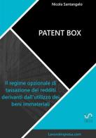 Patent box. Il regime opzionale di tassazione dei redditi derivanti dall'utilizzo dei beni immateriali di Nicola Santangelo edito da StreetLib