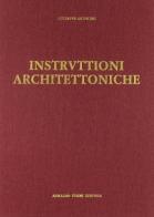 Istruttioni architettoniche secondo la dottrina di Vetruvio (rist. anast. 1679) di Giuseppe Leoncini edito da Forni