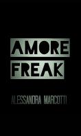 Amore freak di Alessandra Marcotti edito da StreetLib