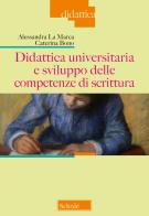Didattica universitaria e sviluppo delle competenze di scrittura di Alessandra La Marca, Caterina Bono edito da Scholé