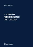Il diritto processuale del calcio di Angelo Maietta edito da Giuffrè