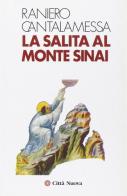 La salita sul monte Sinai di Raniero Cantalamessa edito da Città Nuova
