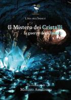 Il mistero dei cristalli. La guerra degli Indaco di Massimo Ambrosino edito da 2000diciassette