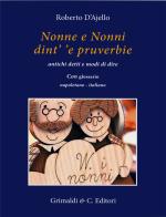 Nonne e nonni dint' 'e pruverbie. Antichi detti e modi di dire di Roberto D'Ajello edito da Grimaldi & C.