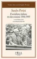 Il socialismo italiano tra due scissioni: 1964-1969 di Sandro Pertini edito da Pisa University Press