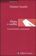 Diritto e conflitti. Lezioni di diritto costituzionale di Gaetano Azzariti edito da Laterza