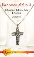 Il cantico di frate Sole. I fioretti di Francesco d'Assisi (san) edito da Demetra