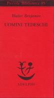 Uomini tedeschi. Una serie di lettere di Walter Benjamin edito da Adelphi