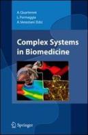 Complex systems in biomedicine di Alfio Quarteroni, Luca Formaggia, Alessandro Veneziani edito da Springer Verlag