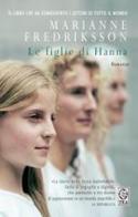 Le figlie di Hanna. Ediz. a caratteri grandi di Marianne Fredriksson edito da TEA