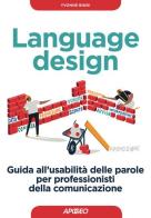 Language design. Guida all'usabilità delle parole per professionisti della comunicazione di Yvonne Bindi edito da Apogeo