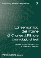La semantica dei frame di Charles J. Fillmore. Un'antologia di testi di Charles J. Fillmore edito da Pàtron