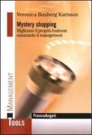 Mystery shopping. Migliorare il proprio business misurando il management di Veronica Karlsson Boxberg edito da Franco Angeli