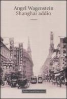Shangai addio di Angel Wagenstein edito da Dalai Editore