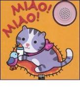 Miao! Miao! Libro sonoro di Lodovica Cima, Elena Giorgio edito da Ape Junior