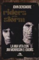 Riders on the storm. La mia vita con Jim Morrison e i Doors di John Densmore edito da Arcana