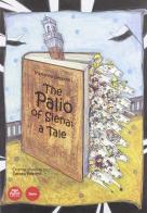 The Palio of Siena: a tale. Ediz. illustrata di Marianna Gepponi, Daniela Pedretti edito da Pacini Editore