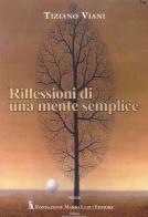 Riflessioni di una mente semplice di Tiziano Viani edito da Fondazione Mario Luzi