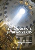 Pilgrims of hope in the holy land edito da If Press
