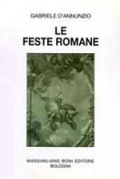 Le feste romane. Pagine scelte dalle cronache de «La Tribuna» di Gabriele D'Annunzio edito da Firenzelibri