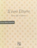 Il vero Ettorre: l'eroe del «Giorno» di Giorgio Bàrberi Squarotti edito da Edizioni dell'Orso