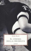 Il cinema della crudeltà di André Bazin edito da Medusa Edizioni