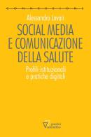Social media e comunicazione della salute. Profili istituzionali e pratiche digitali di Alessandro Lovari edito da Guerini Scientifica
