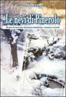 Le nevi di Pinerolo. 30 anni di nevicata attraverso statistiche, cronaca e ricordi di Paolo Jannin edito da Alzani