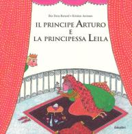 Il principe Arturo e la principessa Leila. Ediz. a colori di Béa Deru-Renard edito da Babalibri