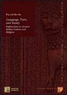 Language, texts and society. Explorations in ancient indian culture and religion di Patrick Olivelle edito da Firenze University Press