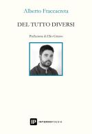 Del tutto diversi di Alberto Fraccacreta edito da Interno Poesia Editore