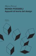 Mondi possibili. Appunti di teoria del design di Marco Petroni edito da Temporale