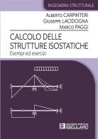 Calcolo delle strutture isostatiche. Esempi ed esercizi di Alberto Carpinteri, Giuseppe Lacidogna, Marco Poggi edito da Esculapio