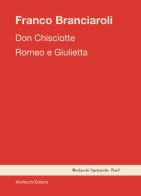 Don Chisciotte-Romeo e Giulietta di Franco Branciaroli edito da Morlacchi