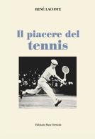 Il piacere del tennis di René Lacoste edito da Edizioni Mare Verticale