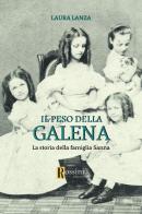 Il peso della galena. La storia della famiglia Sanna di Laura Lanza edito da Rossini Editore