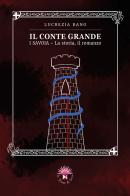 Il conte grande. I Savoia. La storia, il romanzo di Lucrezia Bano edito da Le trame di Circe