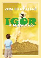 Igor il magnifico di Vera Rita Patanè edito da Balzano Editore - Librerie Il giardino della cultura