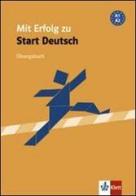 Mit erfolg zu start Deutsch. A1-A2. Übungsbuch. Per le Scuole superiori di H.-J. Hantschel, P. Krieger, V. Klotz edito da Klett