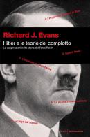 Hitler e le teorie del complotto. Le cospirazioni nella storia del Terzo Reich di Richard J. Evans edito da Mondadori