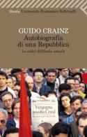 Autobiografia di una repubblica. Le radici dell'Italia attuale di Guido Crainz edito da Feltrinelli