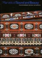 Marvels of Sound and Beauty. Italian Baroque musical instruments. Catalogo della mostra. Ediz. illustrata edito da Giunti Editore