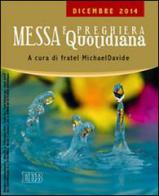 Messa quotidiana. Riflessioni di fratel MichaelDavide. Dicembre 2014 di MichaelDavide Semeraro edito da EDB