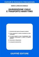 Giurisdizione civile e trasporto marittimo di Marco Lopez de Gonzalo edito da Giuffrè