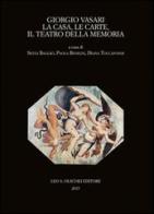 Giorgio Vasari. La casa, le carte, il teatro della memoria. Atti del Convegno (Firenze-Arezzo, 24-25 novembre 2011) edito da Olschki