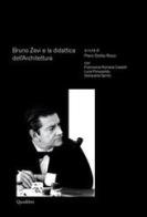 Bruno Zevi e la didattica dell'architettura edito da Quodlibet